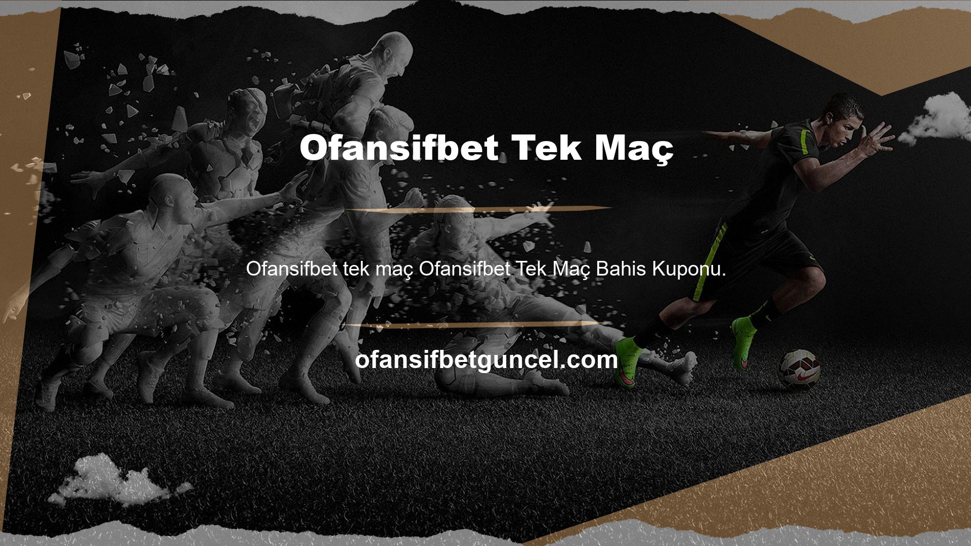 Ofansifbet tek maç bahis kuponu her spor için geçerlidir